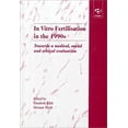 thumbnail image 1 of Pre-Owned In Vitro Fertilisation in the 1990s : Towards a Medical, Social and Ethical Evaluation 9781859726853 /, 1 of 1