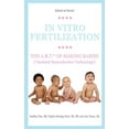 thumbnail image 1 of In Vitro Fertilization : The A.R.T. of Making Babies (Assisted Reproductive Technology) (Paperback), 1 of 2