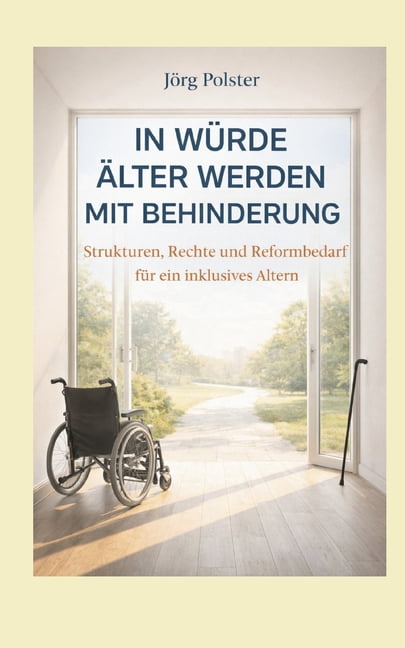 In WÃ¼rde Ã¤lter werden mit Behinderung: Strukturen, Rechte und Reformbedarf fÃ¼r ein inklusives Altern, (Paperback)