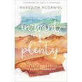 thumbnail image 1 of In Want + Plenty: Waking Up to God's Provision in a Land of Longing, (Paperback), 1 of 1