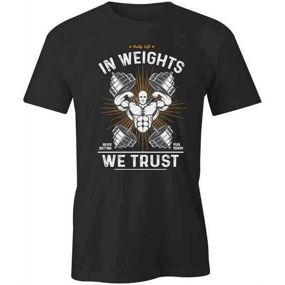 In Weights We Trust T-Shirt | Motivational Fitness Black Tee Gift