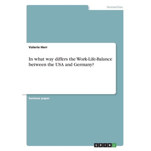 In What Way Differs The Work-Life-Balance Between The Usa And Germany?