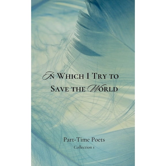 In Which I Try to Save the World, (Paperback)