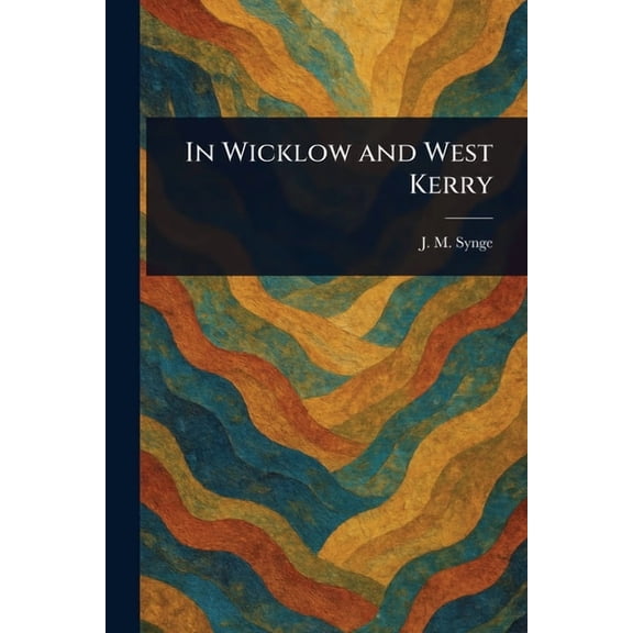 In Wicklow and West Kerry, (Paperback)