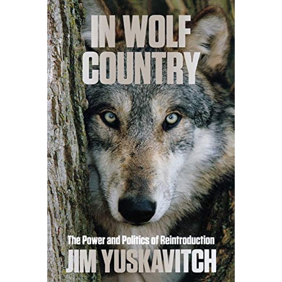 Pre-Owned In Wolf Country: The Power and Politics of Reintroduction (Paperback) 0762797533 9780762797530