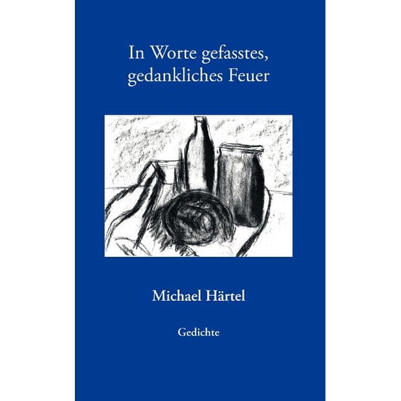 In Worte gefasstes, gedankliches Feuer: Gedichte, (Paperback)