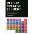 thumbnail image 1 of In Your Creative Element: The Formula for Creative Success in Business, (Paperback), 1 of 1