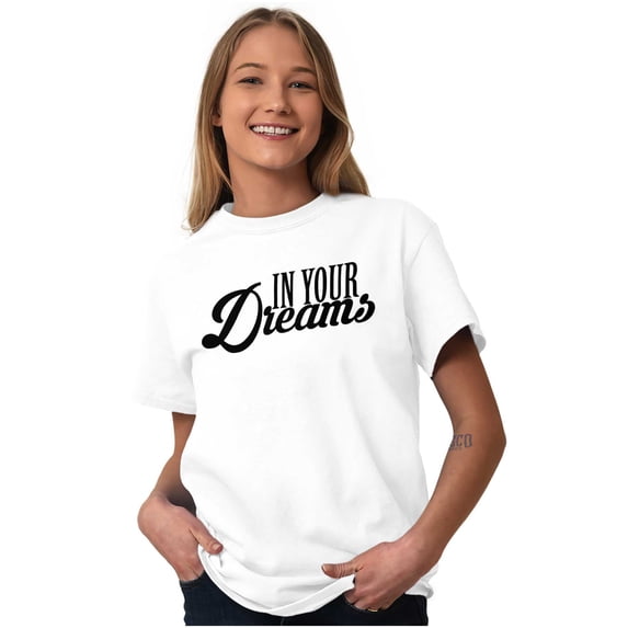 In Your Dreams Inspirational Saying Women's Plus Size Graphic Tee Brisco Brands 2X