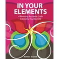 thumbnail image 1 of Pre-Owned In Your Elements: A Blooming Ayurvedic Guide to Creating Your Best Life (Paperback) 0578170159 9780578170152, 1 of 1