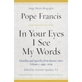 thumbnail image 1 of Pre-Owned In Your Eyes I See My Words: Homilies and Speeches from Buenos Aires, Volume 1: 19992004 Hardcover, 1 of 1