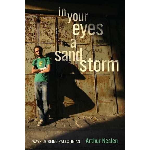 In Your Eyes a Sandstorm : Ways of Being Palestinian (Edition 1) (Hardcover)