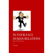 In-Your-Face Human Relations Better yourself, Better the world Paperback