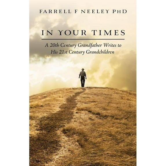 In Your Times: A 20th Century Grandfather Writes to His 21st Century Grandchildren (Paperback)