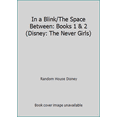 thumbnail image 1 of Pre-Owned In a Blink/The Space Between: Books 1 & 2 (Disney: The Never Girls) (Paperback) 0736434321 9780736434324, 1 of 1