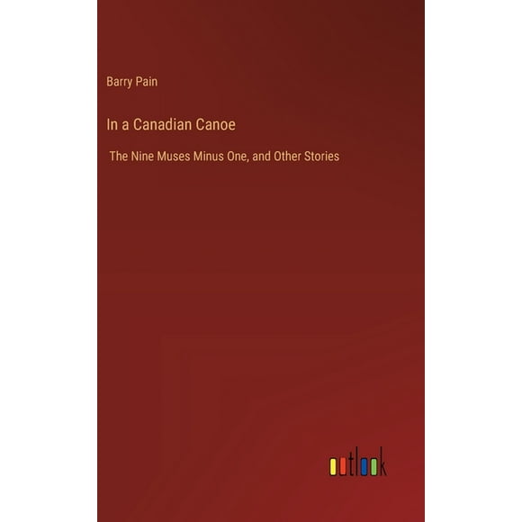 In a Canadian Canoe: The Nine Muses Minus One, and Other Stories (Hardcover)