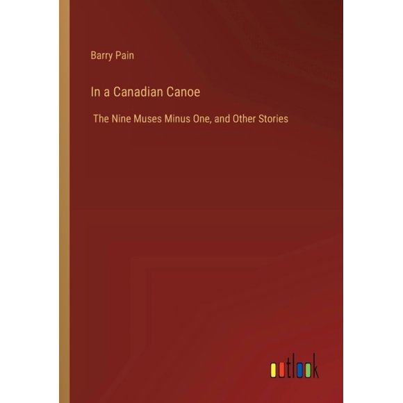 In a Canadian Canoe: The Nine Muses Minus One, and Other Stories (Paperback)