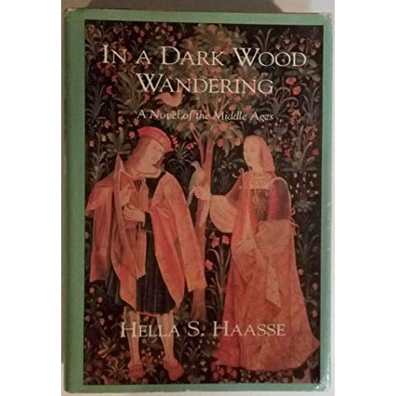 Pre-Owned In a Dark Wood Wandering: A Novel of the Middle Ages (Hardcover) 2876870266 9780897333368