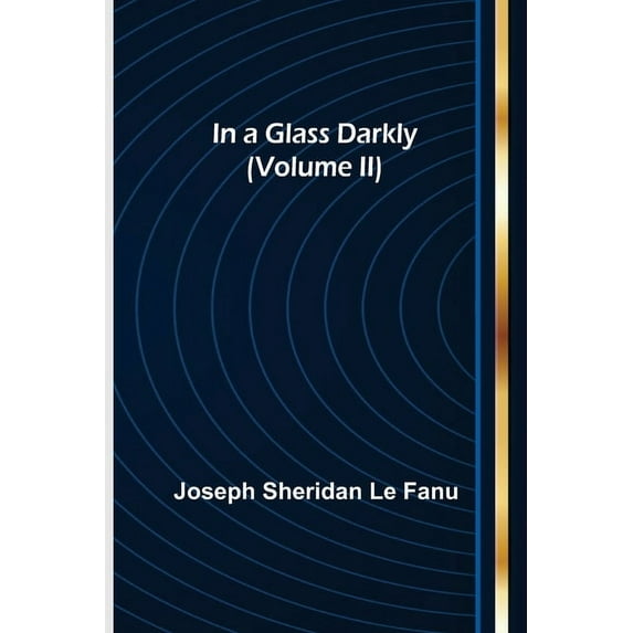 In a Glass Darkly (Volume II), (Paperback)