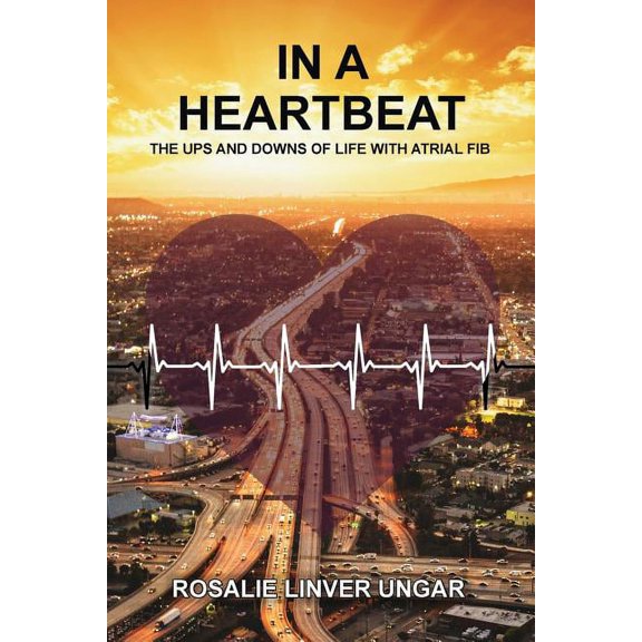 In a Heartbeat: The Ups and Downs of Life with Atrial Fib, (Paperback)