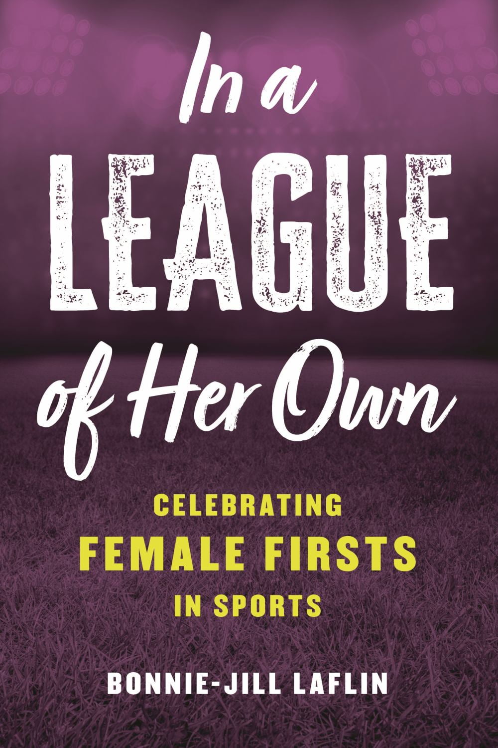 In a League of Her Own: Celebrating Female Firsts in Sports (Hardcover)