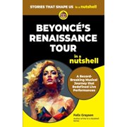 In a Nutshell Beyonces Renaissance Tour in a Nutshell A Record-Breaking Musical Journey that Redefined Live Performances, Paperback