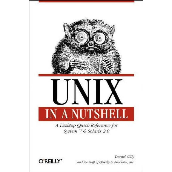 In a Nutshell (O'Reilly): UNIX in a Nutshell : A Desktop Quick Reference for System V Release 4 and Solaris 2.0 (Edition 2) (Paperback)