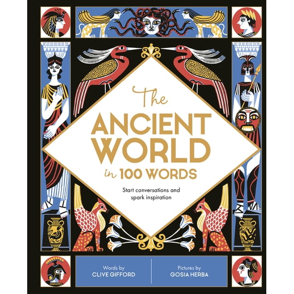 Pre-Owned The Ancient World in 100 Words: Start Conversations and Spark Inspiration (Hardcover) 0711244669 9780711244665