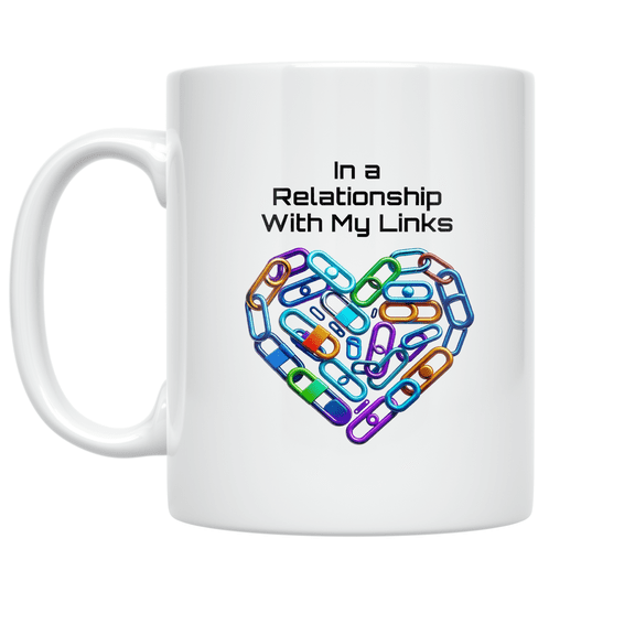 In a Relationship With My Links - Tech Enthusiast - 11 oz Ceramic Coffee Mug