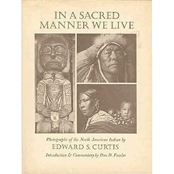 Pre-Owned In a Sacred Manner We Live: Photographs of the North American Indian Hardcover