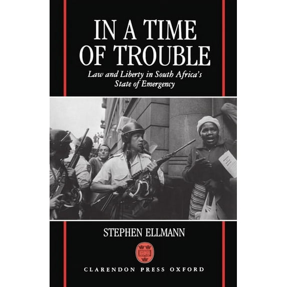 In a Time of Trouble: Law and Liberty in South Africa's State of Emergency, (Hardcover)
