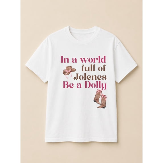 In a World Full of Jolenes, Be a Dolly Shirt, Pink Cowgirl Boots Hat Tshirt, Unisex Cotton Tee