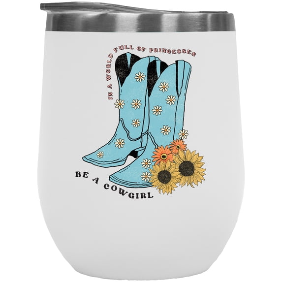 In a World Full of Princesses, Be a Cowgirl with Retro Cowboy Boots Art Merch Gift, White 12oz Wine Tumbler