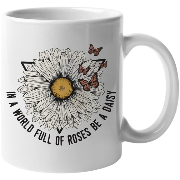 In a World Full of Roses, Be a Daisy Quote with Butterflies Art Merch Gift, White 11oz Ceramic Mug