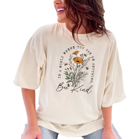 In a World Where You Can Be Anything, Bee Kind Quote with Flowers Art, Ivory Comfort Colors T-Shirt, Small