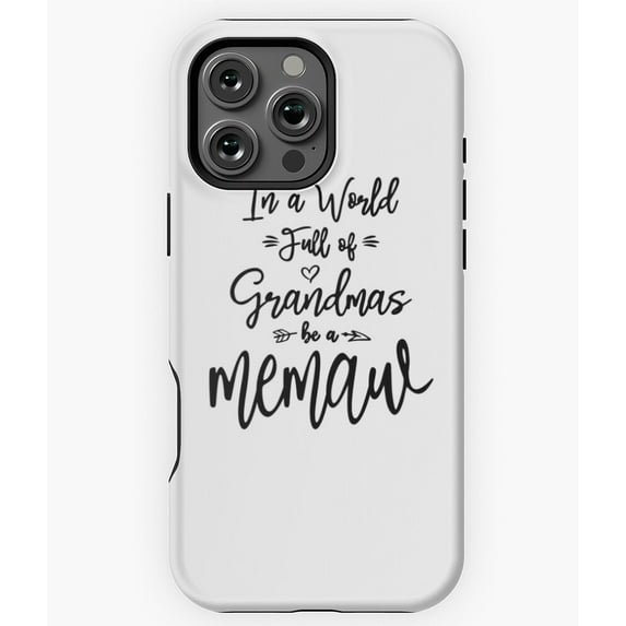 In a World of Grandmas Be a Memaw Phone Case for iPhone 16 15 14 13 12 11 Pro Max