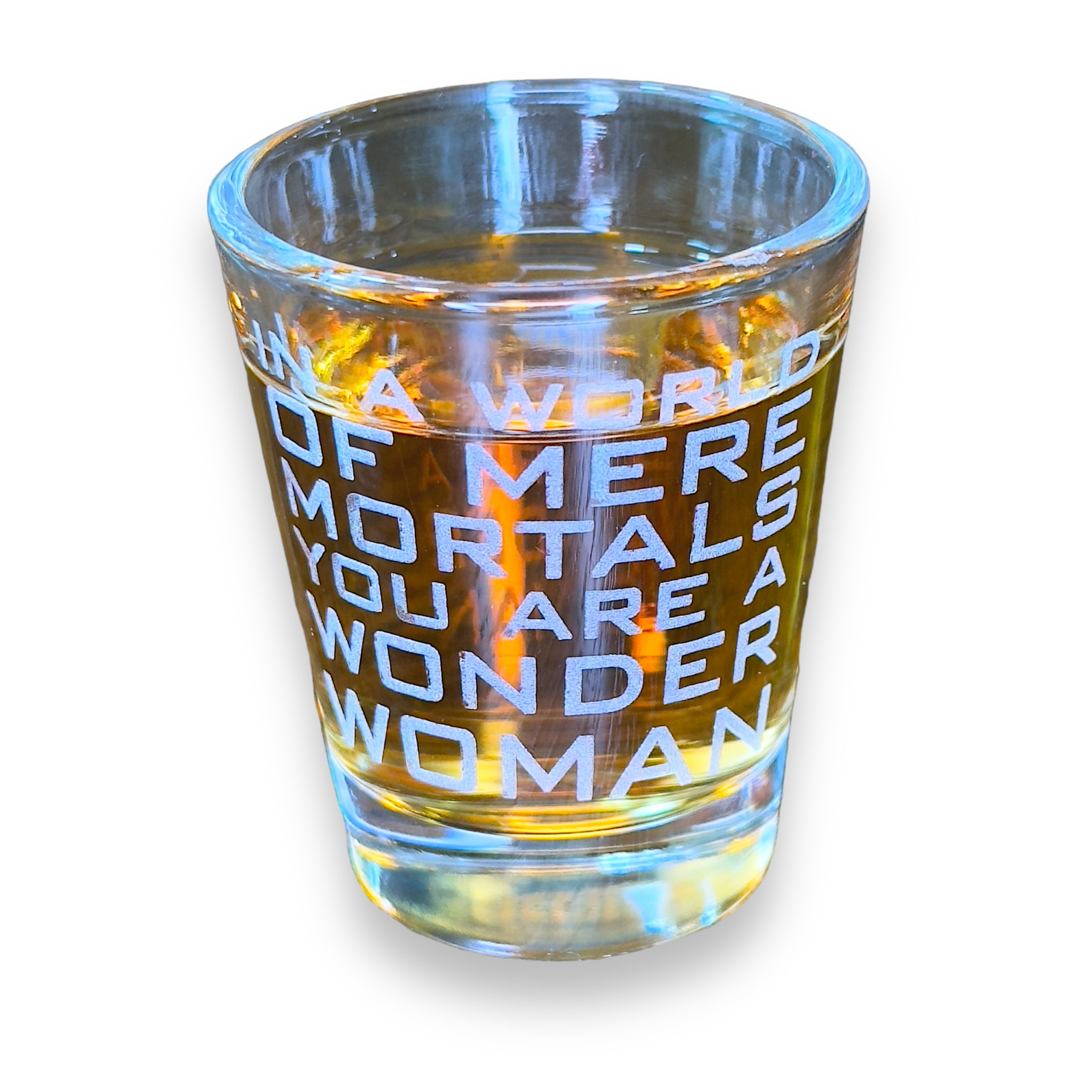 2oz In a World of Mere Mortals You Are a W W Shot glass 2oz In a World of Mere Mortals You Are a W W Shot glass