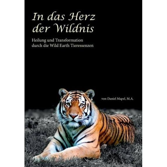 In das Herz der Wildnis: Heilung und Transformation durch die Wild Earth Tieressenzen, (Paperback)