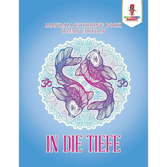 In die Tiefe: Mandala Coloring Book Ozean Edition, (Paperback)