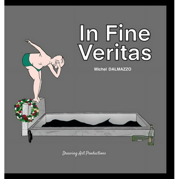 In fine veritas: Humour sombre, (Hardcover)