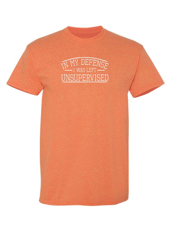 In my Defense I Was Left Unsupervised Humor Graphic Tees Men T shirt Hilarious Novelty Sarcastic Tshirt