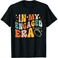 thumbnail image 1 of In my Engaged Era Shirt Funny Engagement For Her T-Shirt T-Shirt, 1 of 3