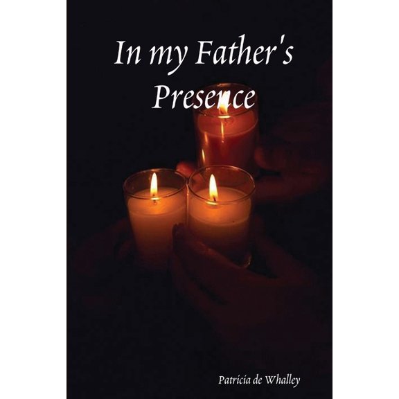 In my Father's Presence, (Paperback)