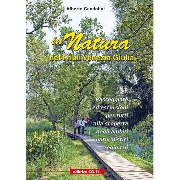 In natura nel Friuli Venezia Giulia. 40 passeggiate ed escursion Alberto Candolini (Paperback)