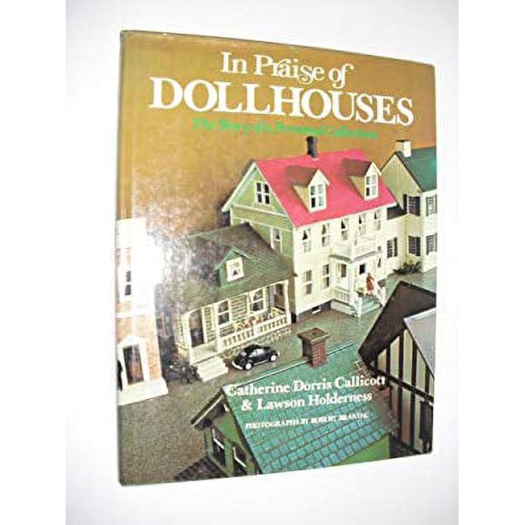 Pre-Owned In praise of dollhouses: The story of a personal collection (Hardcover) 0688033288 9780688033286