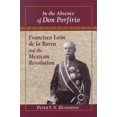 thumbnail image 1 of Pre-Owned In the Absence of Don Porfirio : Francisco Leon de la Barra and the Mexican Revolution 9780842027748 Used, 1 of 1