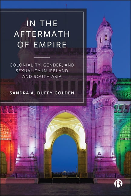 In the Aftermath of Empire: Coloniality, Gender, and Sexuality in Ireland and South Asia, (Hardcover)