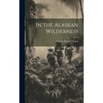 thumbnail image 1 of In the Alaskan Wilderness (Hardcover), 1 of 1