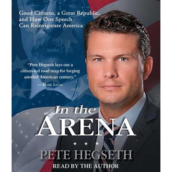 Pre-Owned In the Arena : Good Citizens, a Great Republic, and How One Speech Can Reinvigorate America (CD-Audio)