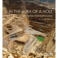 thumbnail image 1 of In the Aura of a Hole : Exploring Sites of Material Extraction (Paperback), 1 of 1