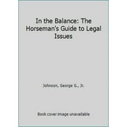 Pre-Owned In the Balance: The Horseman's Guide to Legal Issues (Paperback) 0963055801 9780963055804